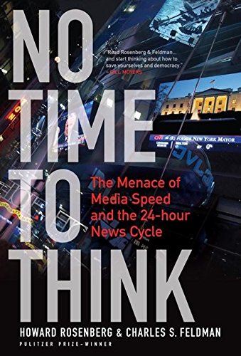 No Time To Think: The Menace Of Media Speed And The 24-Hour News Cycle