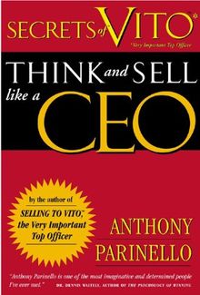 Secrets of Vito (Very Important Top Officer): Think and Sell Like a CEO