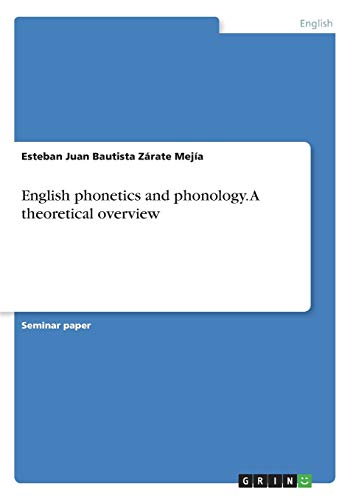 English phonetics and phonology. A theoretical overview