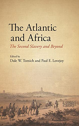 Atlantic and Africa, The: The Second Slavery and Beyond (Fernand Braudel Center Studies in Historical Social Science)