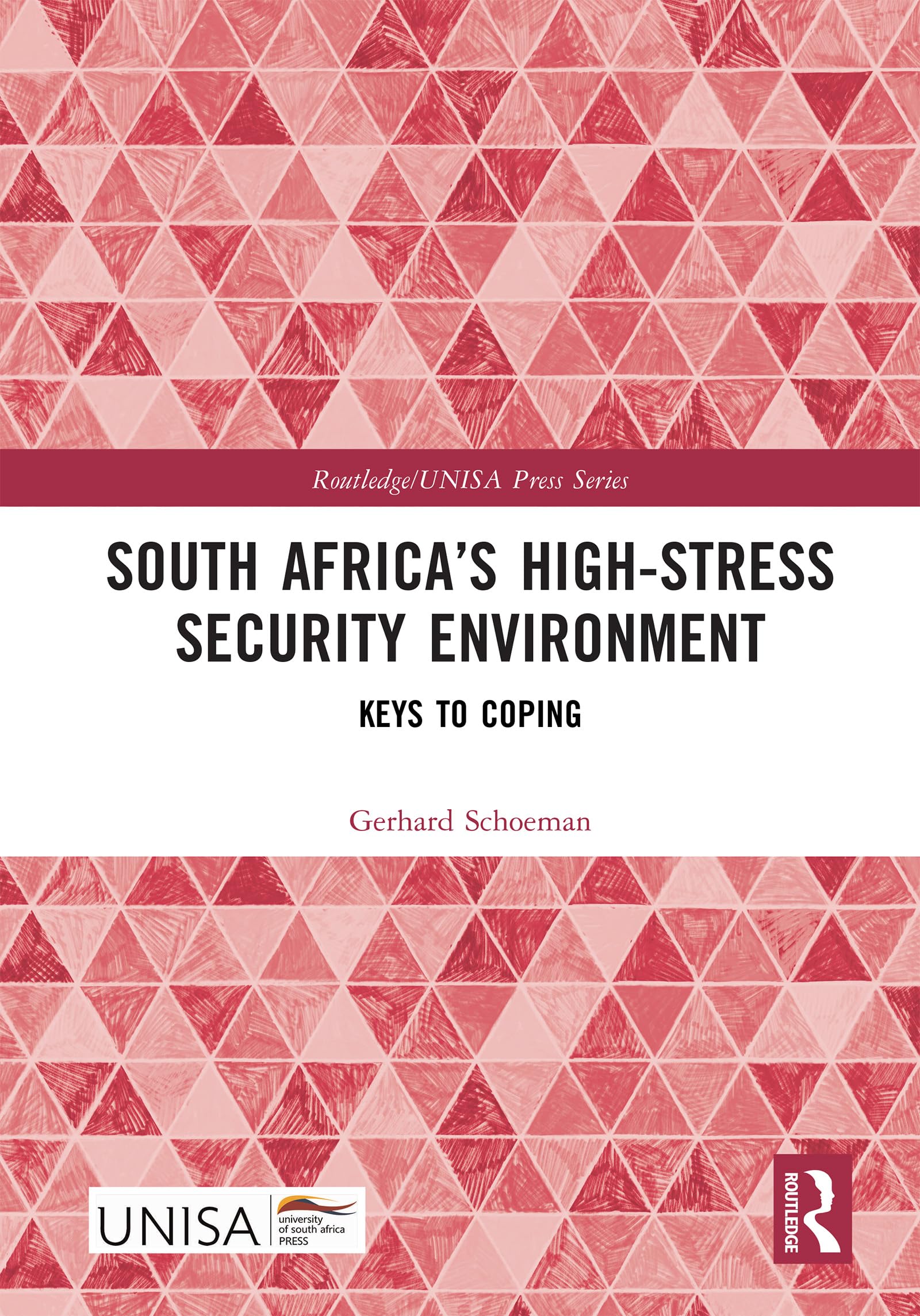 South Africa's High-Stress Security Environment: Keys to Coping (Routledge/Unisa Press)