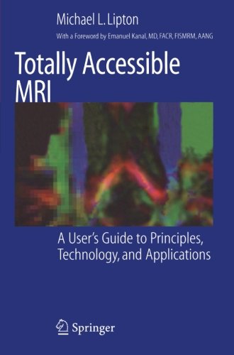 Totally Accessible MRI: A User's Guide to Principles, Technology, and Applications