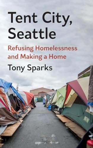 Tent City, Seattle: Refusing Homelessness and Making a Home