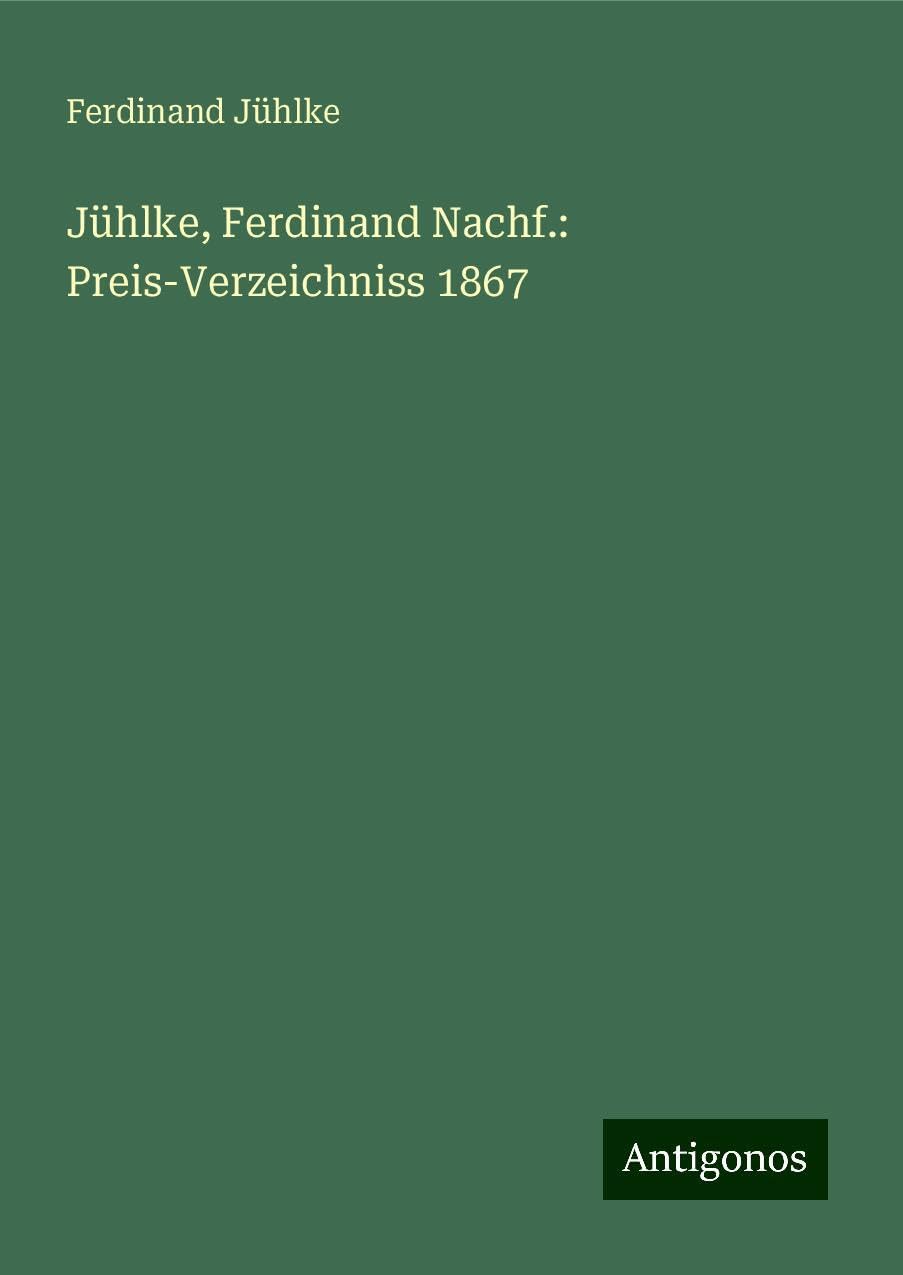 Jühlke, Ferdinand Nachf.: Preis-Verzeichniss 1867