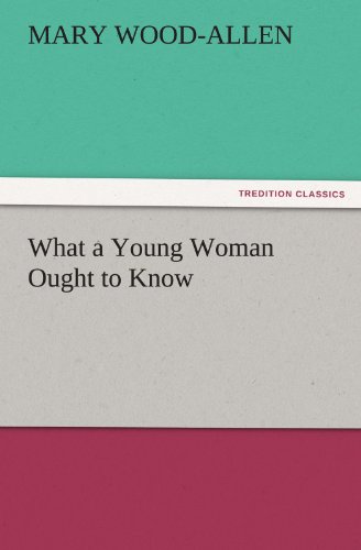 What a Young Woman Ought to Know (TREDITION CLASSICS)