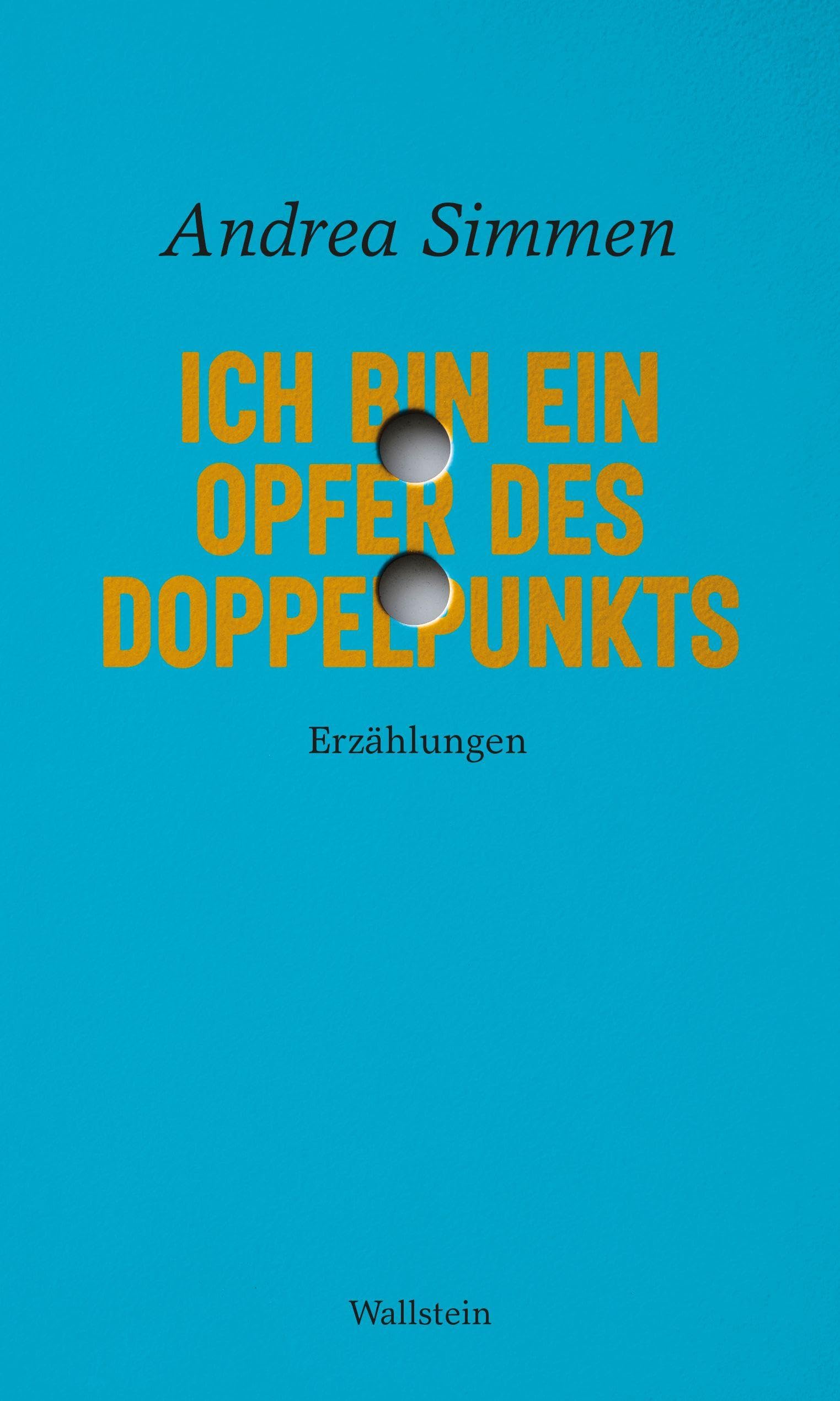 Ich bin ein Opfer des Doppelpunkts: Erzählungen (Reihe der Autor:innen)
