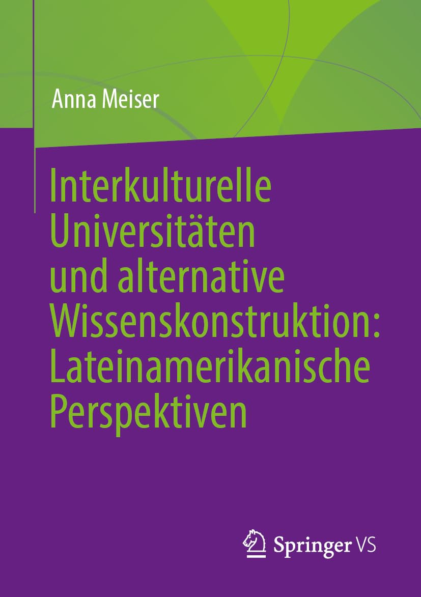 Interkulturelle Universitäten und alternative Wissenskonstruktion: Lateinamerikanische Perspektiven
