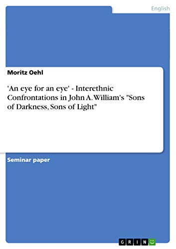 'An eye for an eye' - Interethnic Confrontations in John A. William's Sons of Darkness, Sons of Light