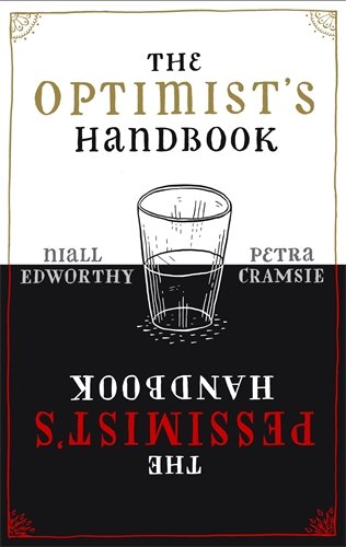 The Optimist's/Pessimist's Handbook: A companion to hope and despair