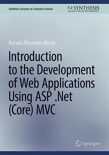 Introduction to the Development of Web Applications Using ASP .Net (Core) MVC (Synthesis Lectures on Computer Science)