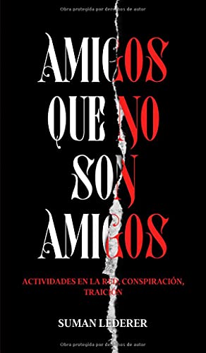 AMIGOS QUE NO SON AMIGOS: Actividades en la red, conspiración, traición