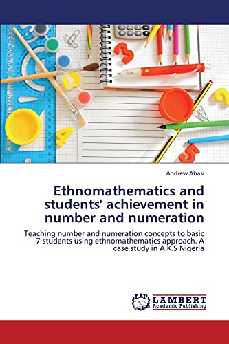 Ethnomathematics and students' achievement in number and numeration: Teaching number and numeration concepts to basic 7 students using ethnomathematics approach. A case study in A.K.S Nigeria