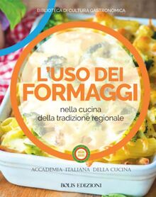 L'uso dei formaggi nella cucina della tradizione regionale (Biblioteca di cultura gastronomica)