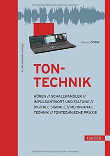 Tontechnik: Hören, Schallwandler, Impulsantwort und Faltung, digitale Signale, Mehrkanaltechnik, tontechnische Praxis