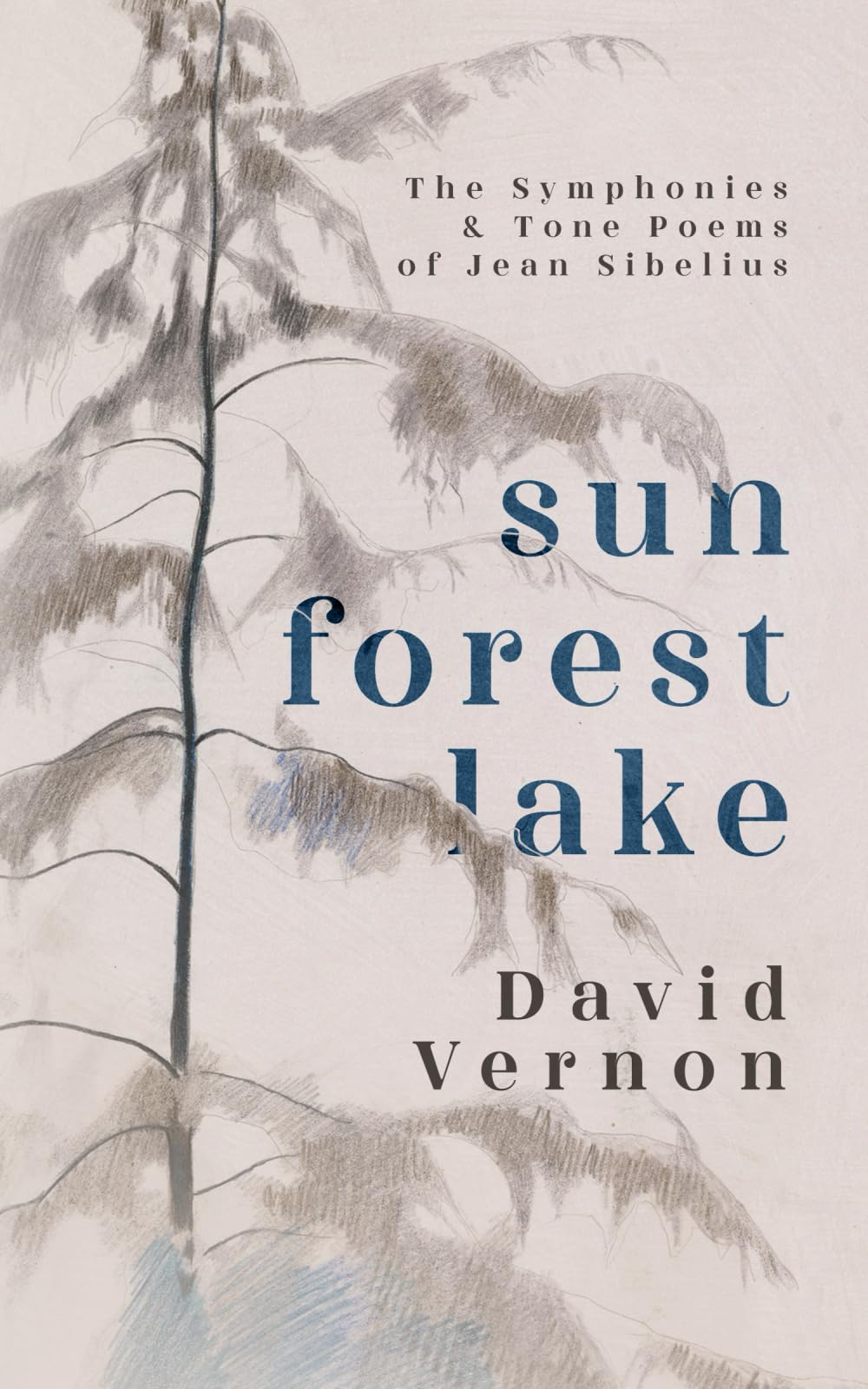 David Vernon Sun Forest Lake, The Symphonies & Tone Poems Of Jean Sibelius