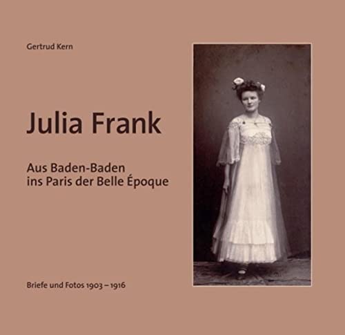 Julia Frank: Aus Baden-Baden ins Paris der Belle Époque
