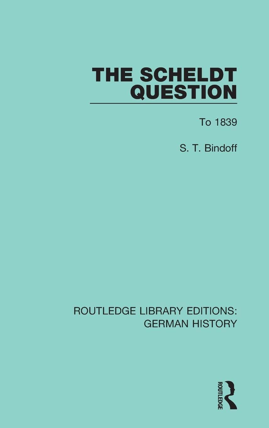The Scheldt Question: To 1839 (Routledge Library Editions: German History, Band 4)