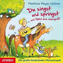 Du singst und springst und fühlst dich riesengroß!: Der große Kinderlieder-Mitmachspaß