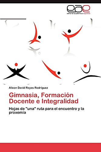 Gimnasia, Formación Docente e Integralidad: Hojas de una ruta para el encuentro y la proxemia