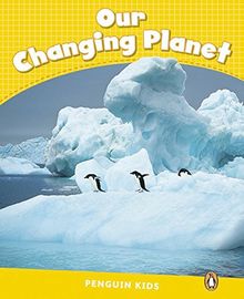 Penguin Kids CLIL Level 6. Our Changing Planet (Pearson English Kids Readers)