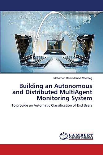 Building an Autonomous and Distributed MultiAgent Monitoring System: To provide an Automatic Classification of End Users