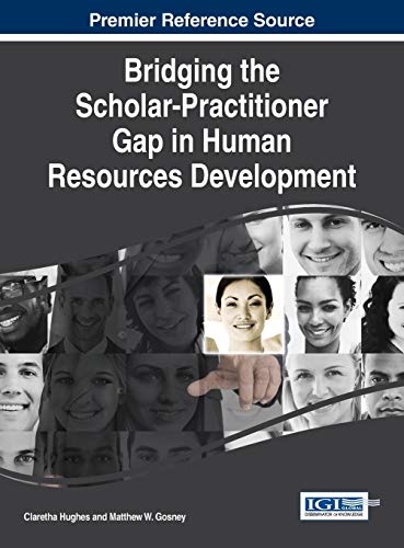 Bridging the Scholar-Practitioner Gap in Human Resources Development (Advances in Human Resources Management and Organizational Development)