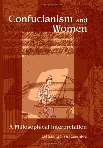 Confucianism and Women: A Philosophical Interpretation (Suny Series in Chinese Philosophy & Culture)