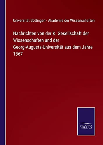 Nachrichten von der K. Gesellschaft der Wissenschaften und der Georg-Augusts-Universität aus dem Jahre 1867