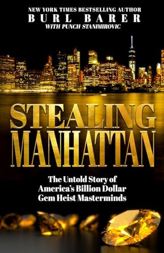 STEALING MANHATTAN: The Untold Story of America’s Billion Dollar Gem Heist Masterminds