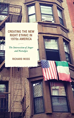 Creating the New Right Ethnic in 1970s America: The Intersection of Anger and Nostalgia