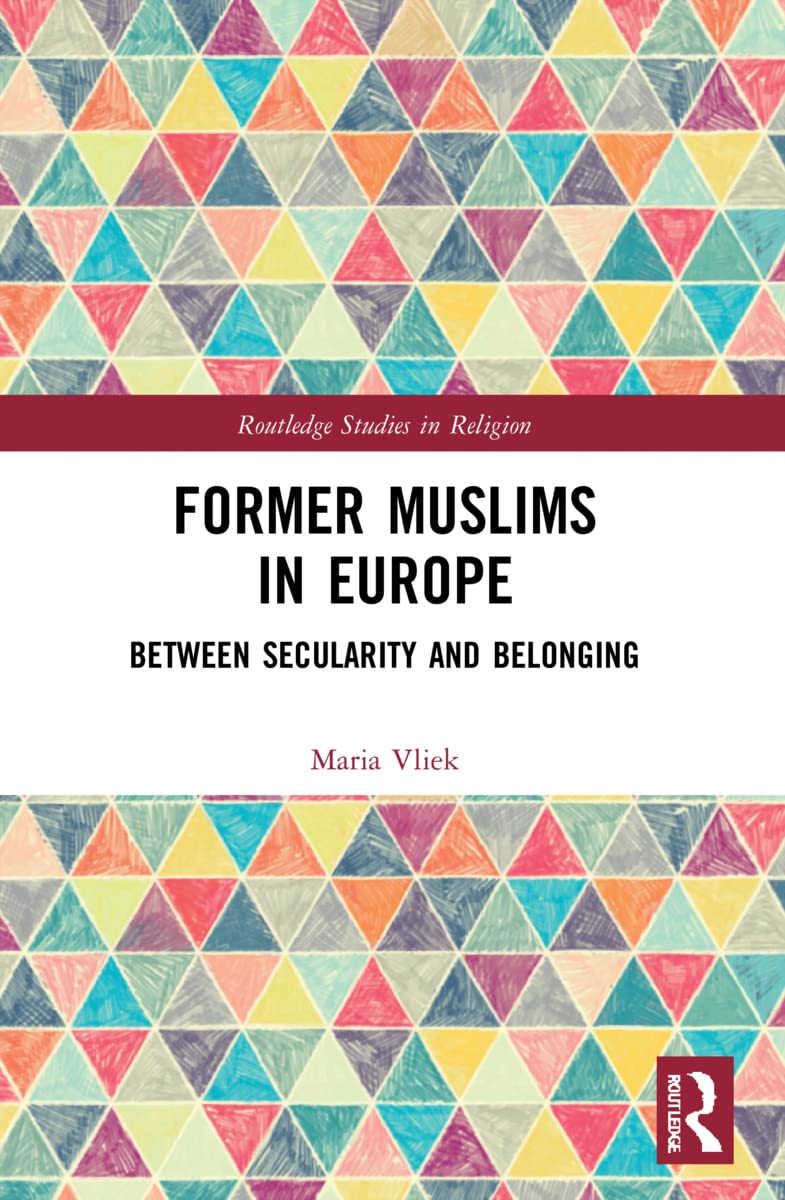 Former Muslims in Europe: Between Secularity and Belonging (Routledge Studies in Religion)