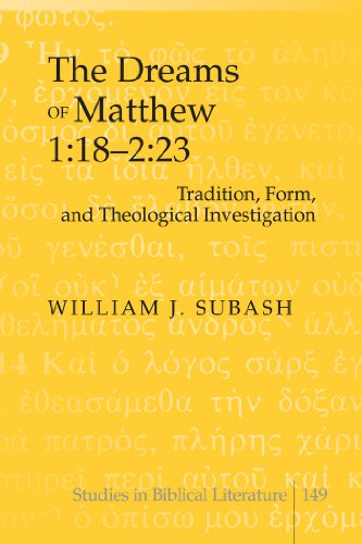 The Dreams of Matthew 1:18-2:23: Tradition, Form, and Theological Investigation (Studies in Biblical Literature)