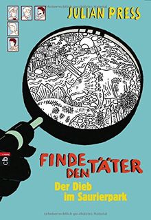 Finde den Täter - Der Dieb im Saurierpark (Finde den Täter - Wimmelbild-Ratekrimis, Band 9)