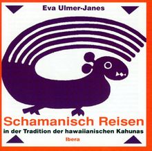 Schamanisch Reisen. CD: In der Tradition der hawaiianischen Kahunas