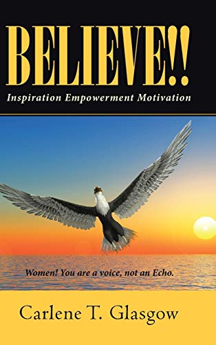 Believe!!: Inspiration Empowerment Motivation