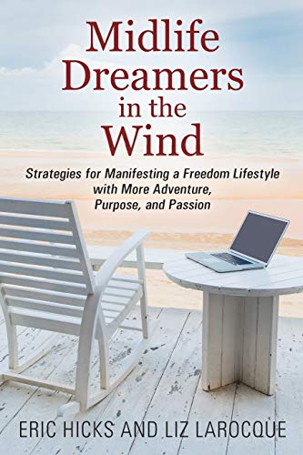 Midlife Dreamers in the Wind: Strategies for Manifesting a Freedom Lifestyle with More Adventure, Purpose, and Passion