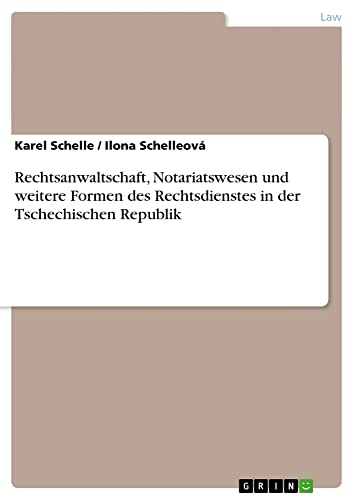 Rechtsanwaltschaft, Notariatswesen und weitere Formen des Rechtsdienstes in der Tschechischen Republik