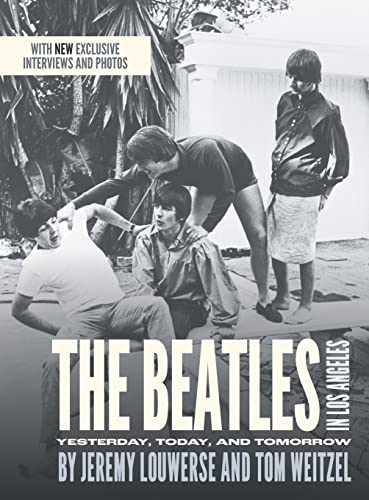 Jeremy Louwerse The Beatles In Los Angeles, Yesterday, Today, And Tomorrow