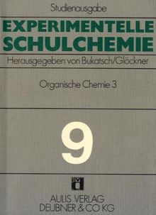 Experimentelle Schulchemie. Studienausgabe in 9 Bänden / Organische Chemie III.: Farbstoffe. Faserstoffe. Silicone. Vitamine und Fermente - Chromatographie: BD 9