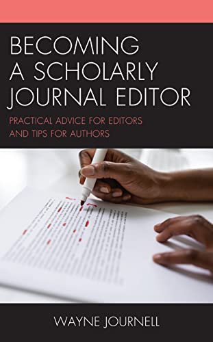Becoming a Scholarly Journal Editor: Practical Advice for Editors and Tips for Authors