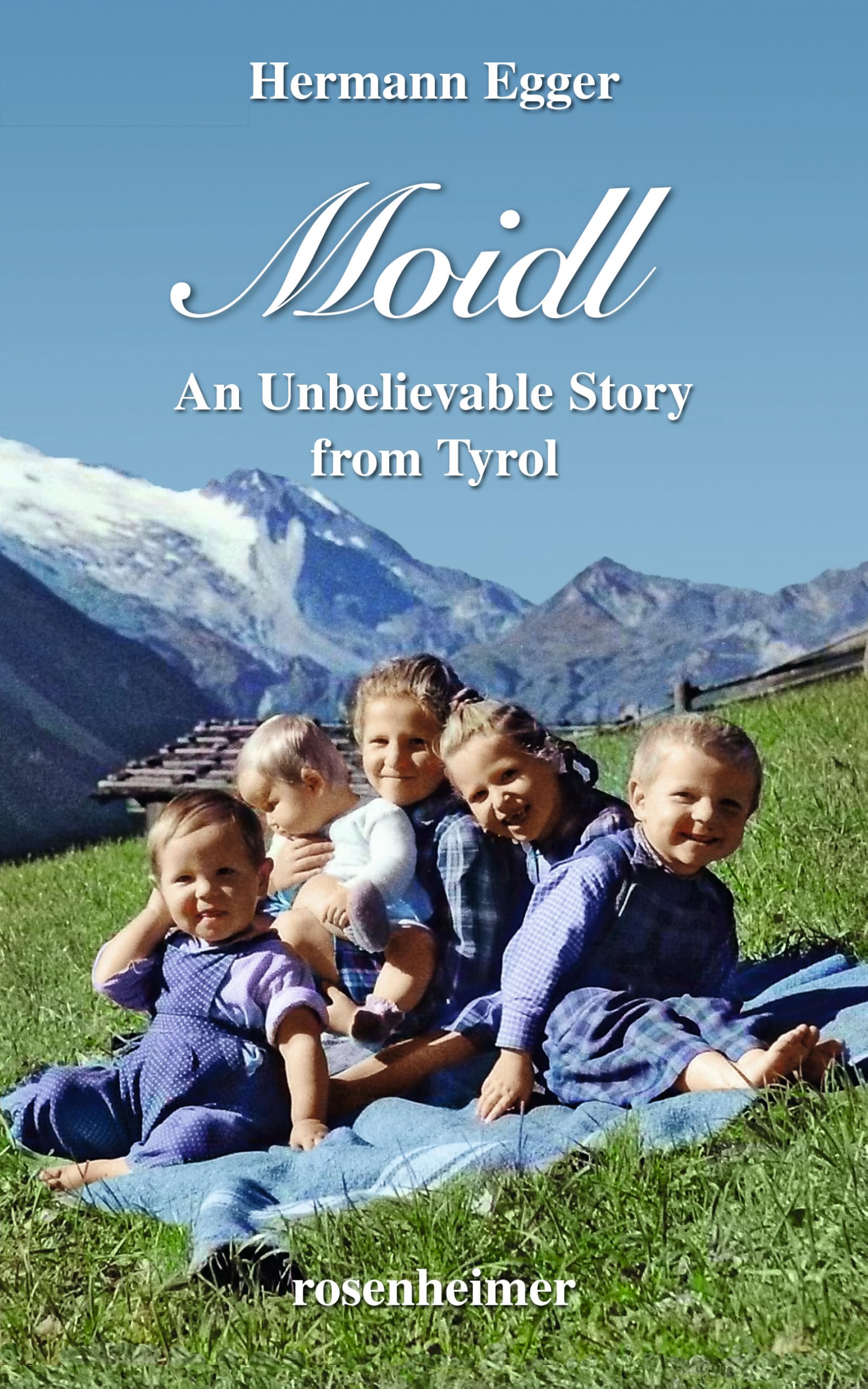 Moidl - An Unbelievable Story from Tyrol