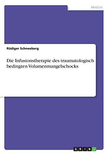Die Infusionstherapie des traumatologisch bedingten Volumenmangelschocks
