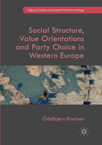 Social Structure, Value Orientations and Party Choice in Western Europe (Palgrave Studies in European Political Sociology)