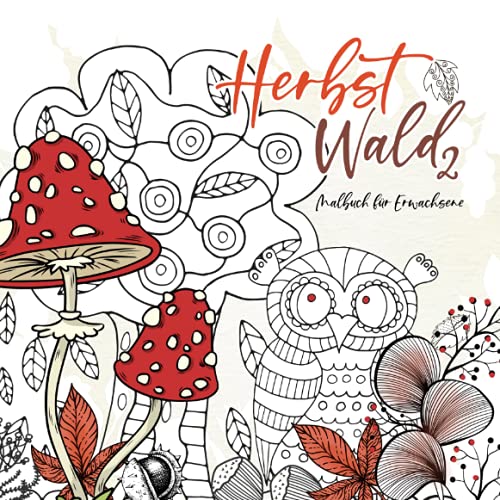 Herbstwald Malbuch für Erwachsene 2: Malbücher Erwachsene | Herbstmotive / Tiere des Waldes | versch. Stilrichtungen | 22x22cm | 70S.