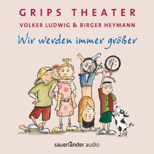 Wir werden immer größer: 25 Lieder aus dem berühmtesten Kindertheater der Welt