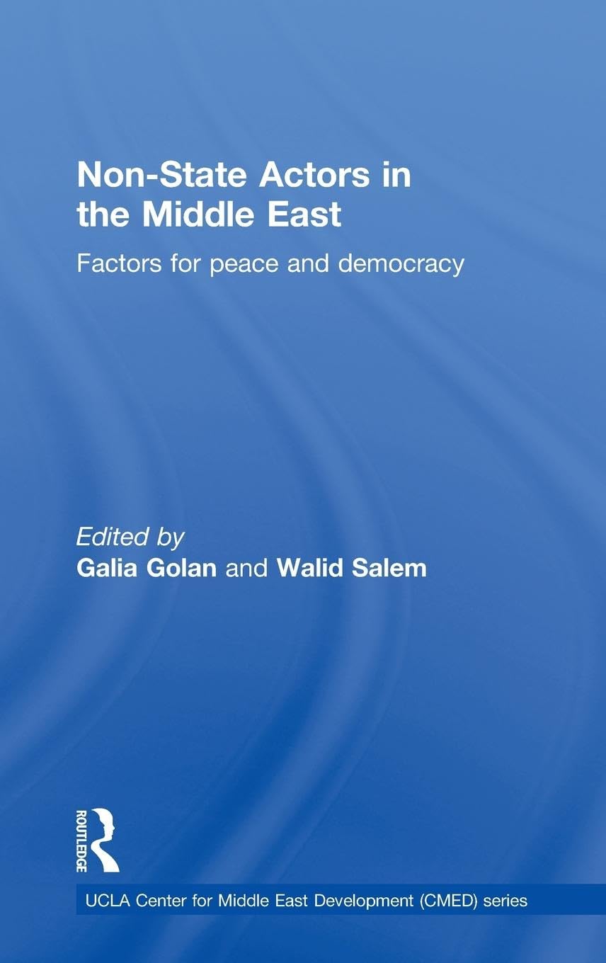 Non-State Actors in the Middle East: Factors for Peace and Democracy (UCLA Center for Middle East Development, 5, Band 5)