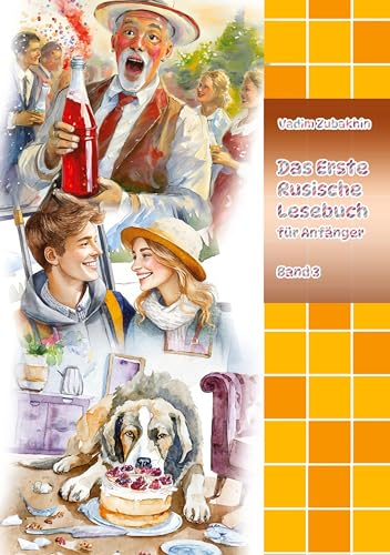 Das Erste Russische Lesebuch für Anfänger Band 3: Stufe A2 Zweisprachig mit Russisch-deutscher Übersetzung (Gestufte Russische Lesebücher)