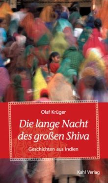 Die lange Nacht des großen Shiva: Geschichten aus Indien