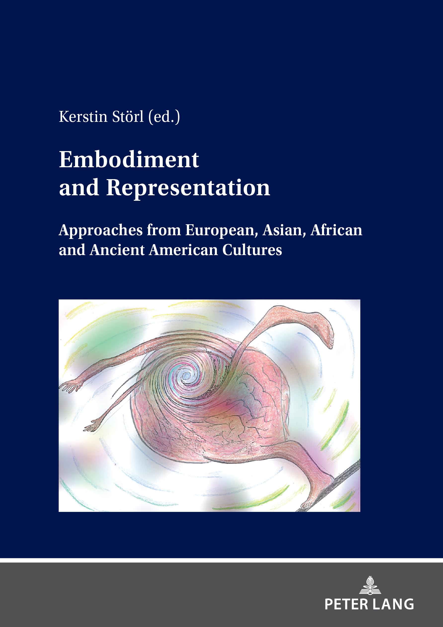 Embodiment and Representation: Approaches from European, Asian, African and Ancient American Cultures (Interactio: Language, Culture and Embodied Cognition)