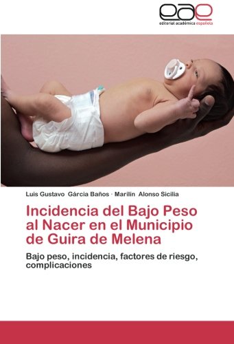 Incidencia del Bajo Peso al Nacer en el Municipio de Guira de Melena: Bajo peso, incidencia, factores de riesgo, complicaciones